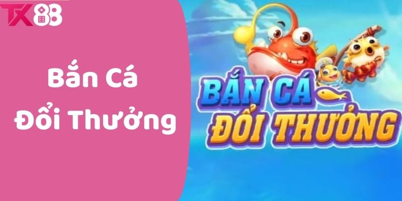 Giới Thiệu Về Game Bắn Cá Đổi Thưởng 2025 Cho Người Mới