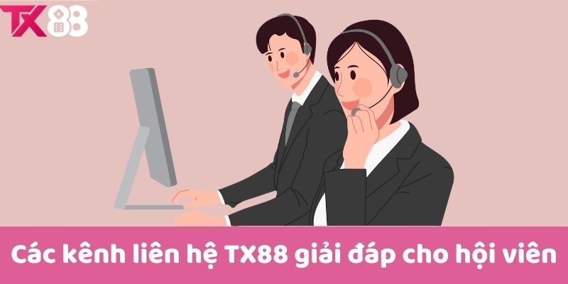 Các kênh liên hệ TX88 giải đáp cho hội viên