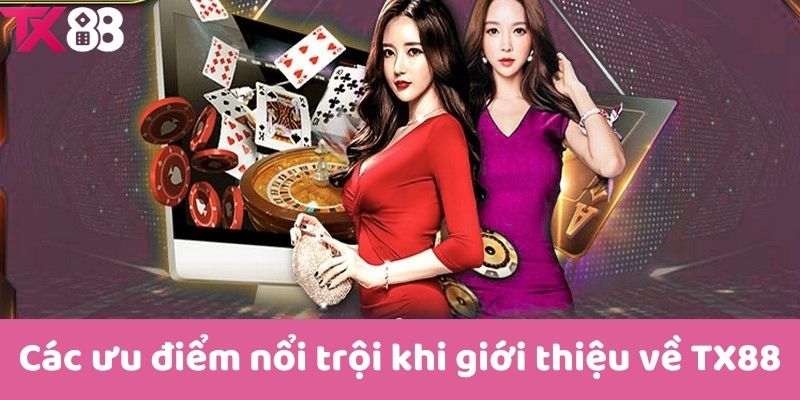 Các ưu điểm nổi trội khi giới thiệu về TX88