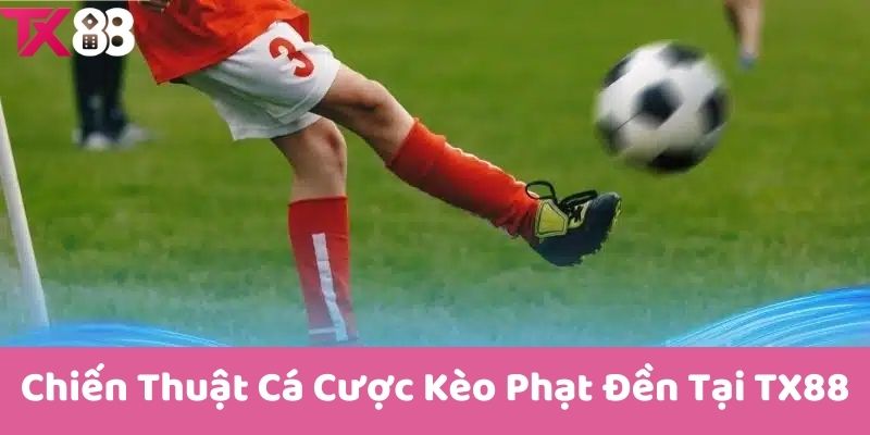 Chiến Thuật Cá Cược Kèo Phạt Đền Tại TX88