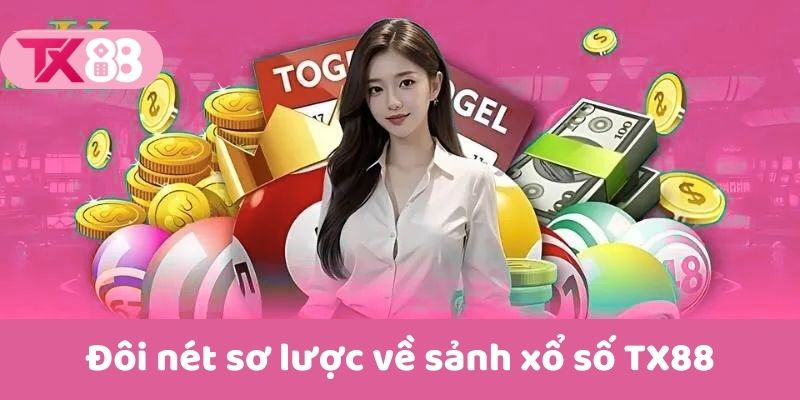 Đôi nét sơ lược về sảnh xổ số TX88