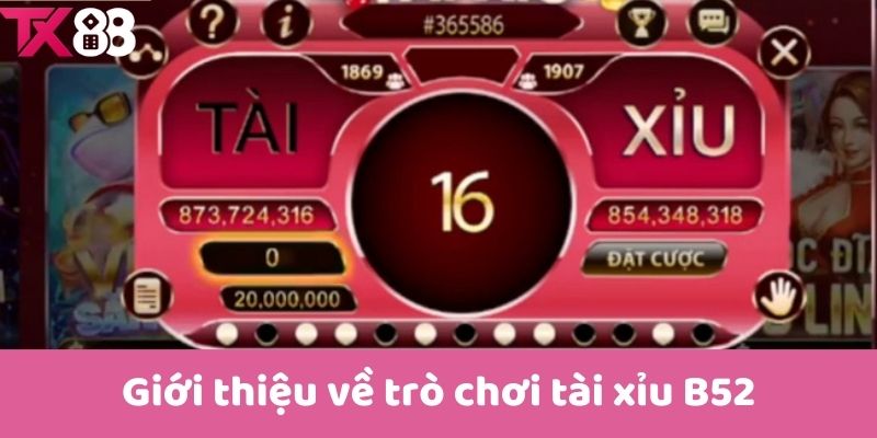 Giới thiệu về trò chơi tài xỉu B52