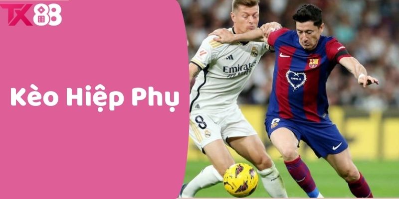 Kèo Hiệp Phụ Là Gì? Ảnh Hưởng Của Kèo Hiệp Phụ Tới Cá Cược