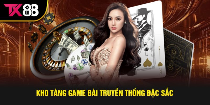 Cuốn hút bởi kho tàng game bài truyền thống đa dạng tại TX88